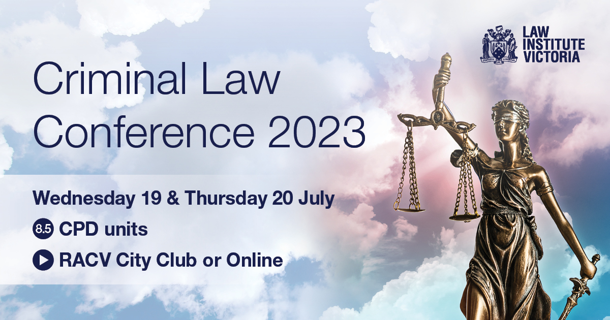 Criminal Law Conference 2023 Law Institute of Victoria